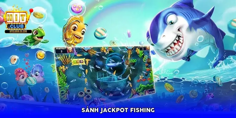 Sảnh Jackpot Fishing Sảnh Jackpot Fishing