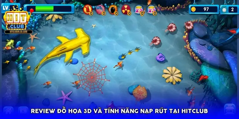 Review đồ họa 3D và tính năng nạp rút tại HitClub