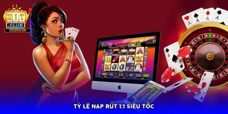 Tỷ lệ nạp rút 1:1 siêu tốc