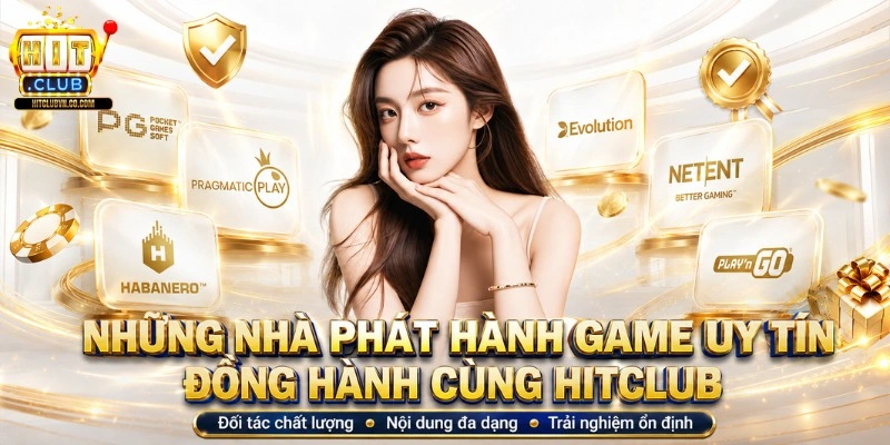 Những nhà phát hành game uy tín đồng hành cùng Hitclub